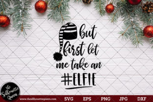 But First Let Me Take an Elfie Saying for Crafts
