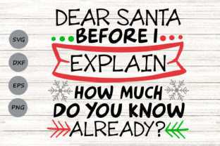 Dear Santa Before I Explain Crafts Graphic Design Asset