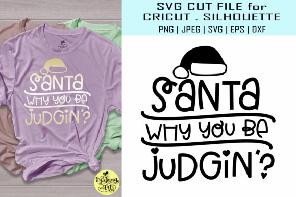 Santa Why You Be Judging T-Shirt Designs